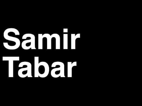How to Pronounce Samir Tabar