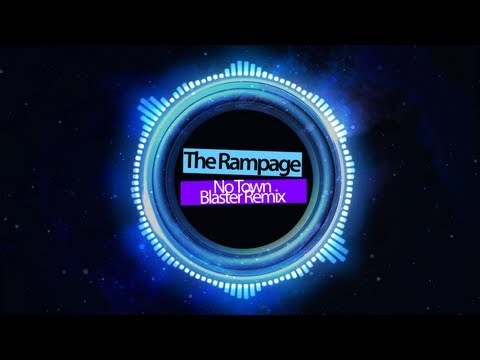 The Rampage - No Town (Blaster Remix)