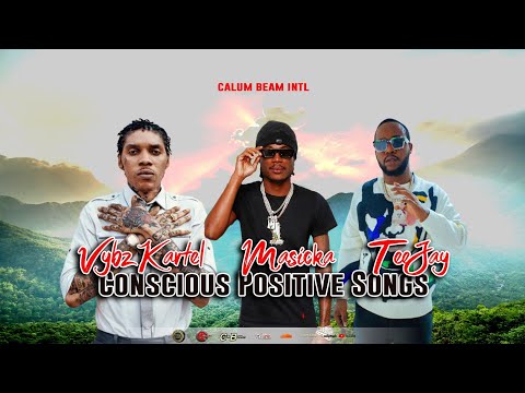 Masicka ,Teejay , Vybz kartel Mix |  Conscious & Positive Songs | Calum Beam intl