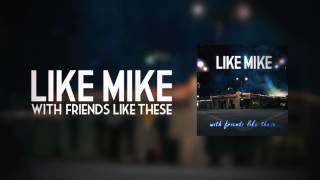 LIKE MIKE - With Friends Like These...