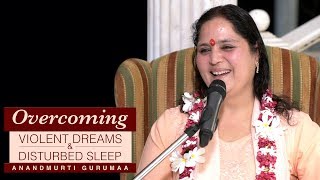 Overcoming Violent Dreams & Disturbed Sleep | Anandmurti Gurumaa