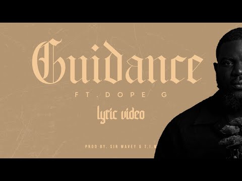Guidance (ft. Dope G) Lyric Video