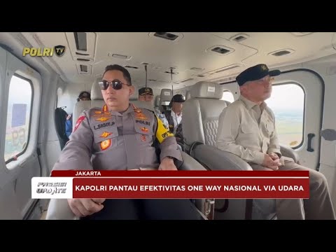 PRESISI UPDATE : KAPOLRI LAKUKAN PANTAUAN UDARA USAI PENERAPAN ONE WAY NASIONAL 06/04/2025 20.30