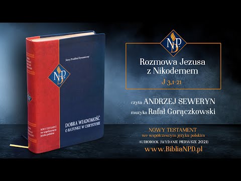 Rozmowa Jezusa z Nikodemem - fragment Dobrej Wiadomości o ratunku w Chrystusie w relacji Jana (NPD)