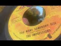 The Impressions, 'You Want Somebody Else'