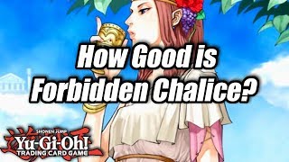 Yu-Gi-Oh! How Good is Forbidden Chalice?