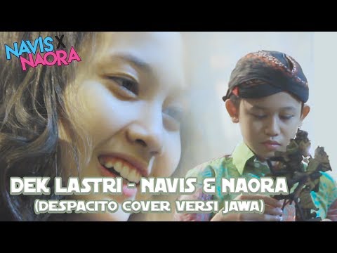 Dek Lastri (Despacito Cover Versi Jawa) - Navis & Naora