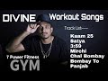 DIVINE GYM WORKOUT SONGS PANJABI WORKOUT SONGS GYM WORKOUT SONGS