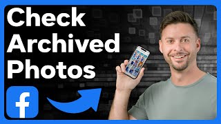How To Check Archived Photos On Facebook