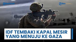Israel Akui Lepaskan Beberapa Tembakan Peringatan ke Target Kapal Mesir yang Masuk Perairan Gaza