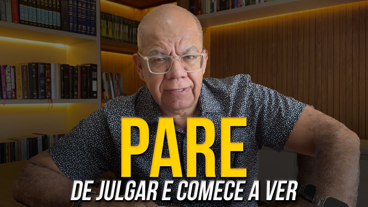 Pare de Julgar e Comece a Ver
