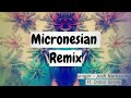 Micronesia Remix Song {2k18}