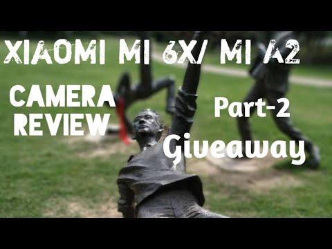 Xiaomi Mi 6x/Mi A2 Camera Review Part -2 and Giveaway