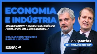 #53 Há desenvolvimento ECONÔMICO sem INDÚSTRIA? | com MARCOS TROYJO e RAFAEL LUCCHESI | Dois Pontos