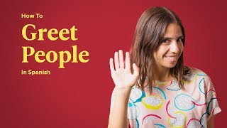 How To Greet People In Spanish | Spanish In 60 Seconds