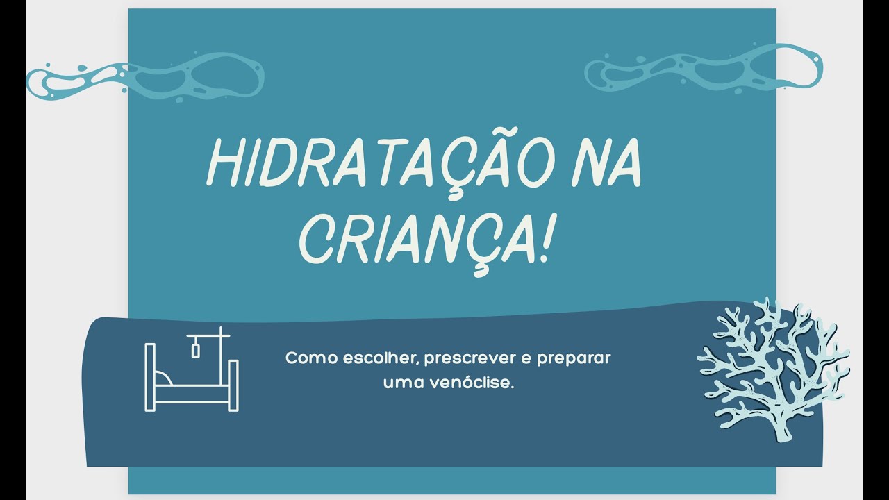 HIDRATAÇÃO NA CRIANÇA! Como escolher, prescrever e preparar uma venóclise.