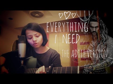 Aditi Agrawal Everything I Need - Aquaman - The Aditi Version
