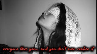 Everyone likes you… and you don’t even realize it
