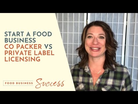 START A FOOD BUSINESS CO PACKER VS PRIVATE LABEL LICENSING
