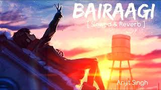 Bairaagi (Lyrics ) [Slowed X Reverb] Arijit Singh ||