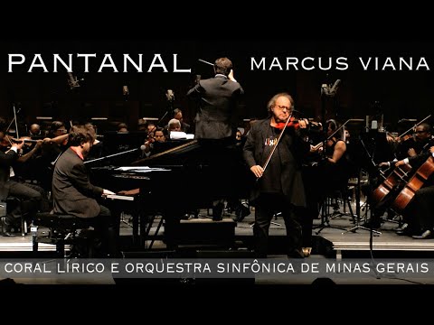 "Pantanal"- Marcus Viana, Coral Lírico e Orquestra Sinfônica de Minas Gerais