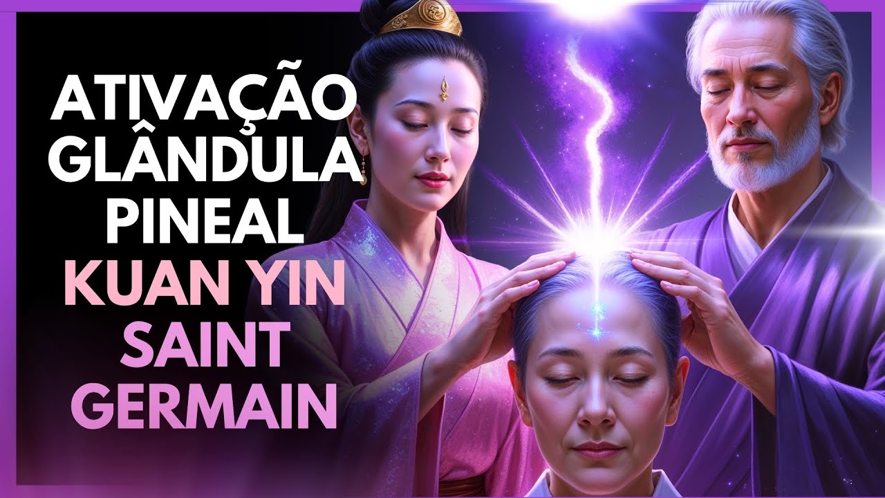 🧠✨ ATIVE SUA GLÂNDULA PINEAL com Kuan Yin e Saint Germain! Desperte Sua Intuição e Clareza 🌸💜