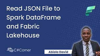 Read JSON File to Spark DataFrame and Fabric Lakehouse for Downstream Analytics