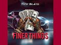 TONY BLESS FINER THINGS