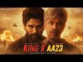 KING X AA23 Shah Rukh Khan X Allu Arjun Sagarswarup X SunixThakor