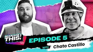 Manage This! Episode 5 with Chato Castillo