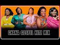 2026 Ghana Gospel Hitz Mix Ft Mama Esther Hannah Marfo Obaapa Christy Cecilia Marfo Diana Asamoah