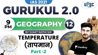 IAS 2021 | Gurukul 2.0 | Geography by Sumit Rathi | Temperature| Part 2