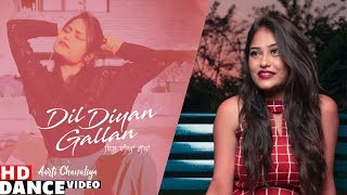Dil Diyan Gallan (Dance Video) | Aarti Chanaliya | Parmish Verma | Abhijeet Srivastava | Troy Arif