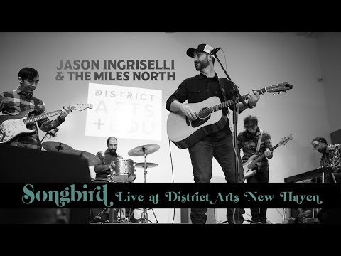 Jason Ingriselli & The Miles North - Songbird Live at District Arts New Haven