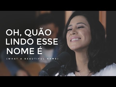 Ana Nóbrega - Oh, quão lindo esse nome é  (What a beautiful name - Hillsong versão Português)