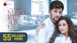 Main Kisi Aur Ka - Official Music Video  Darshan R