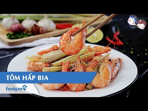 Hướng dẫn cách làm Tôm hấp bia với #Feedy TV