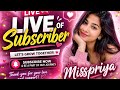 Subscriber Promotion Live With Misspriya Join The Family Celebrate Together Live