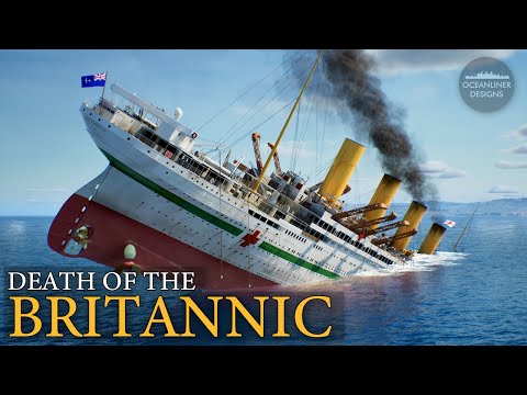 The Sinking of Britannic - Titanic's Forgotten Sister Ship