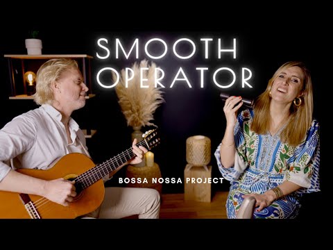 BOSSA NOSSA Project - Smooth Operator, Sade (bossa nova cover)