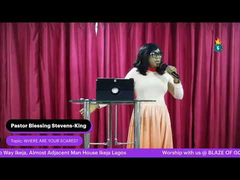 Pastor Blessing Stevens King      Topic: Where Are Your Scars