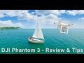 DJI Phantom 3 - Review and Tips