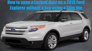 How to open a Locked door on a 2013 Ford Explorer without a key using a Slim Jim - Unlocking 101