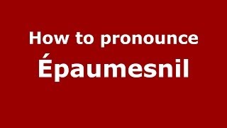 How to pronounce &eacute;paumesnil