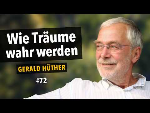 Wie Träume wahr werden & Warum du für Erfolg nicht kämpfen musst | mit Gerald Hüther