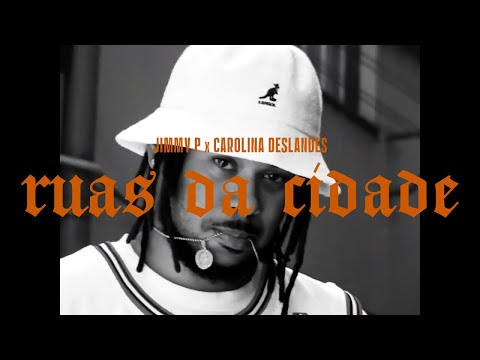 Jimmy P x Carolina Deslandes - RUAS DA CIDADE