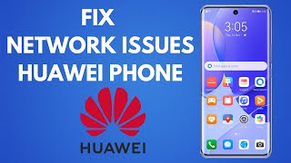 How to fix network issues in a Huawei phone