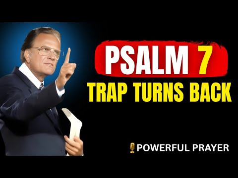 PSALM 7: Your Enemies Fall Into Their Own Trap — Divine Reversal | Billy Graham | Powerful Prayer