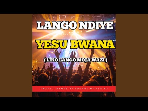 Liko Lango Moja Wazi | Lango Ndiye Yesu Bwana
