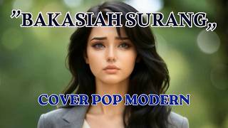 Download lagu BAKASIAH SURANG - Cipt. Sexri B- Cover Pop Minang Modern. mp3